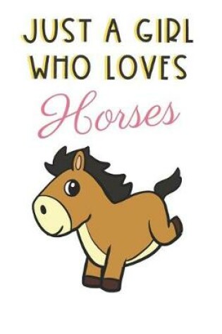 Cover of Just A Girl Who Loves Horses