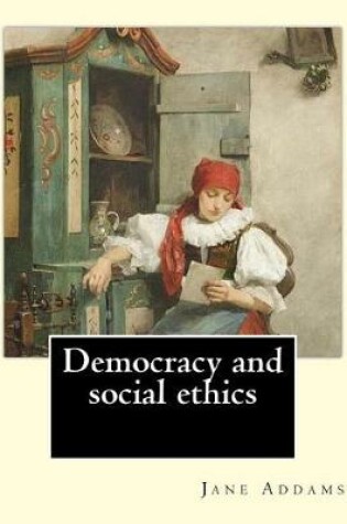 Cover of Democracy and social ethics By