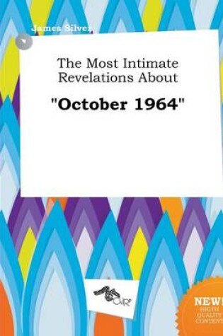 Cover of The Most Intimate Revelations about October 1964