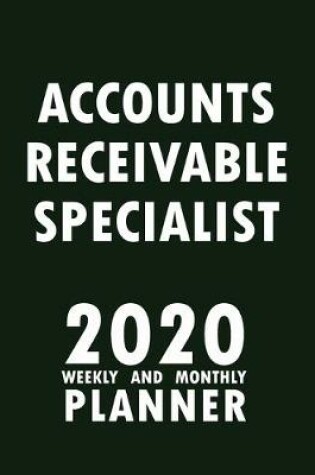Cover of Accounts Receivable Specialist 2020 Weekly and Monthly Planner