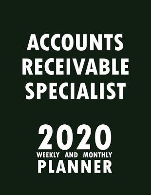 Book cover for Accounts Receivable Specialist 2020 Weekly and Monthly Planner