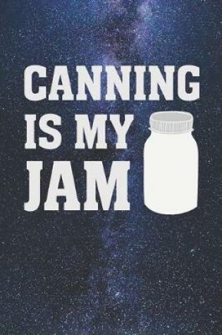 Cover of Canning Is My Jam - Funny Canning Journal