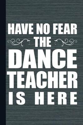Book cover for Have No Fear the Dance Teacher Is Here