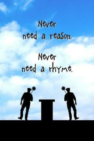 Cover of Never Need a Reason. Never Need a Rhyme.