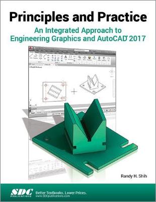 Book cover for Principles and Practice An Integrated Approach to Engineering Graphics and AutoCAD 2017