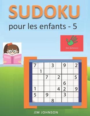 Book cover for Sudoku pour les enfants - sudoku facile à soulager le stress et l'anxiété et sudoku difficile pour le cerveau - 5