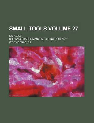 Book cover for Small Tools Volume 27; Catalog