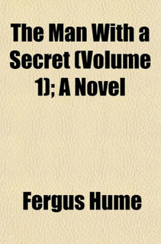 Cover of The Man with a Secret (Volume 1); A Novel