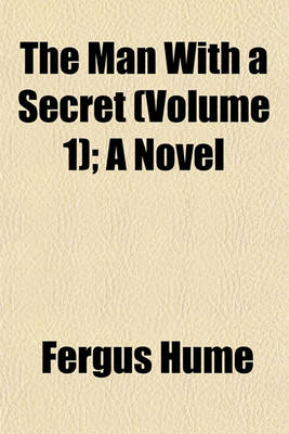 Book cover for The Man with a Secret (Volume 1); A Novel