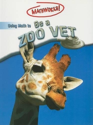 Book cover for Using Math to Be a Zoo Vet