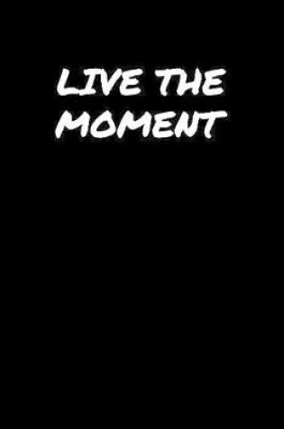 Cover of Live The Moment