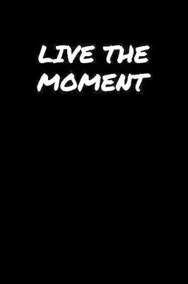 Book cover for Live The Moment