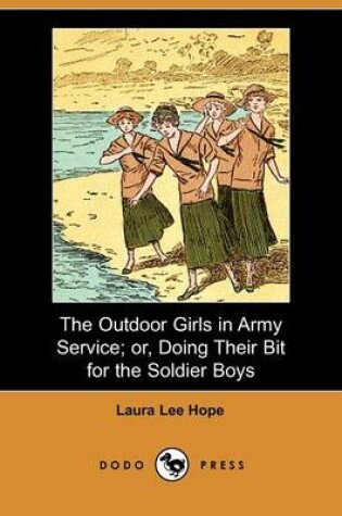 Cover of The Outdoor Girls in Army Service; Or, Doing Their Bit for the Soldier Boys (Dodo Press)