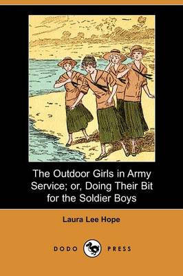 Book cover for The Outdoor Girls in Army Service; Or, Doing Their Bit for the Soldier Boys (Dodo Press)