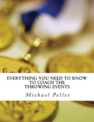 Cover of Everything You Need to Know to Coach the Throwing Events