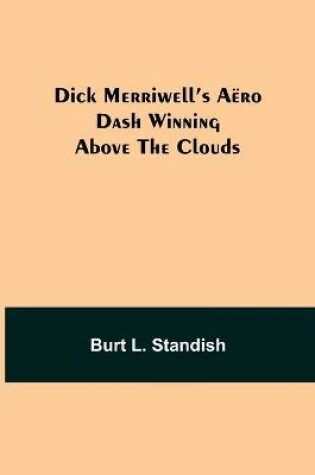Cover of Dick Merriwell's Aëro Dash Winning Above the Clouds