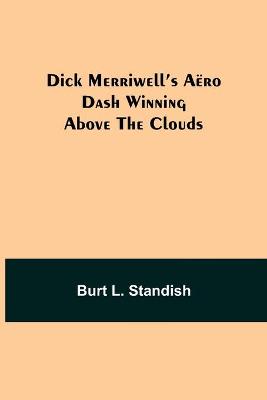 Book cover for Dick Merriwell's Aëro Dash Winning Above the Clouds
