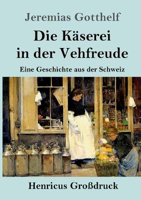 Book cover for Die Käserei in der Vehfreude (Großdruck)