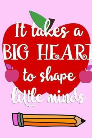 Cover of It takes a BIG HEART to shape little minds