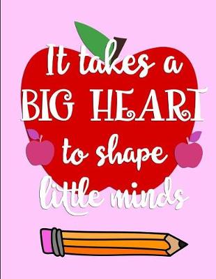 Book cover for It takes a BIG HEART to shape little minds