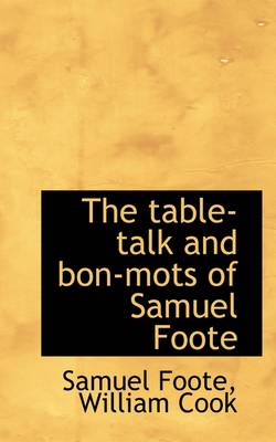 Book cover for The Table-Talk and Bon-Mots of Samuel Foote
