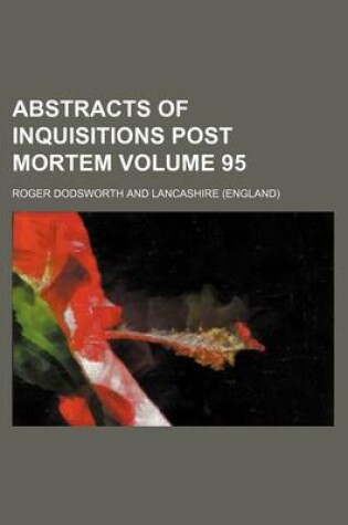 Cover of Abstracts of Inquisitions Post Mortem Volume 95