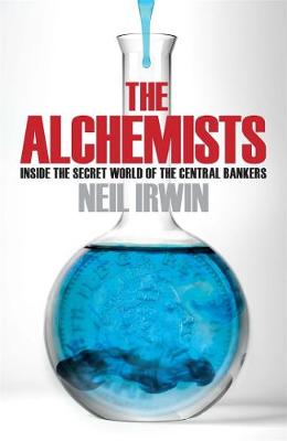 Book cover for The Alchemists: Inside the secret world of central bankers