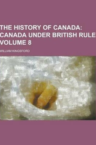 Cover of The History of Canada Volume 8
