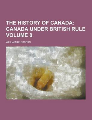 Book cover for The History of Canada Volume 8