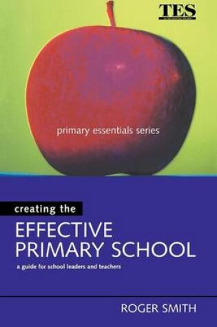 Cover of Creating the Effective Primary School