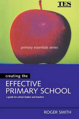 Book cover for Creating the Effective Primary School
