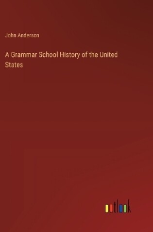 Cover of A Grammar School History of the United States