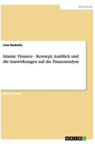 Cover of Islamic Finance - Konzept, Ausblick und die Auswirkungen auf die Finanzanalyse