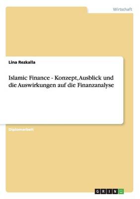 Book cover for Islamic Finance - Konzept, Ausblick und die Auswirkungen auf die Finanzanalyse