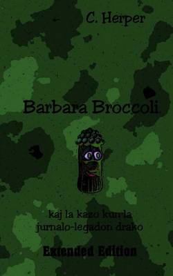 Book cover for Barbara Broccoli Kaj La Kazo Kun La Jurnalo-Legadon Drako Extended Edition