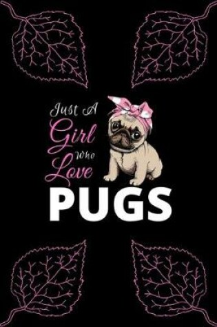 Cover of Just A girl Who Love Pugs