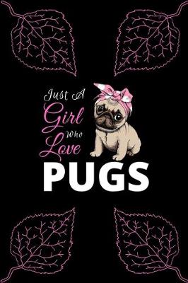 Book cover for Just A girl Who Love Pugs