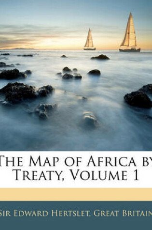 Cover of The Map of Africa by Treaty, Volume 1