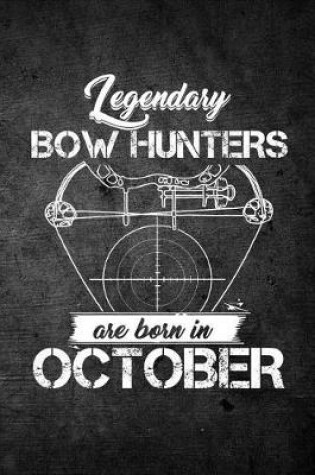 Cover of Legendary Bow Hunters Are Born In October