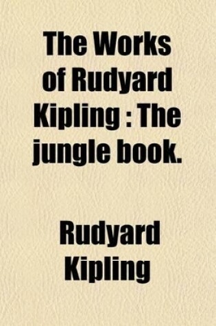 Cover of The Works of Rudyard Kipling (Volume 13); The Jungle Book