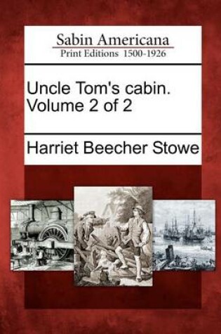 Cover of Uncle Tom's Cabin. Volume 2 of 2