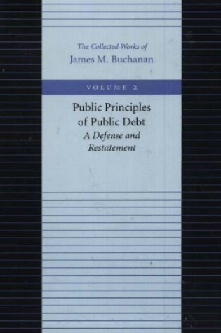 Cover of Public Principles of Public Debt -- A Defense & Restatement