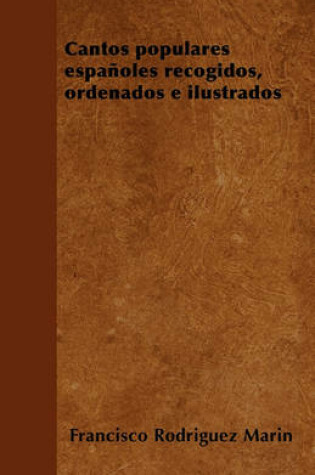 Cover of Cantos Populares Espanoles Recogidos, Ordenados E Ilustrados