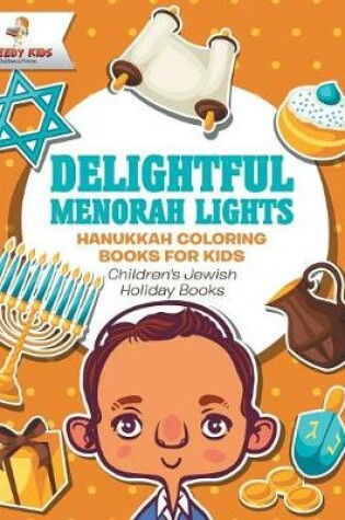 Cover of Delightful Menorah Lights - Hanukkah Coloring Books for Kids Children's Jewish Holiday Books
