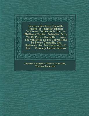 Book cover for Oeuvres Des Deux Corneille (Pierre Et Thomas) Edition Variorum Collationnee Sur Les Meilleurs Textes, Precedees de La Vie de Pierre Corneille ...