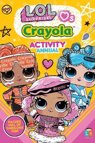 Cover of LOL & Crayola Official Activity Annual