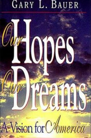 Cover of Our Hopes, Our Dreams: a Vision for America