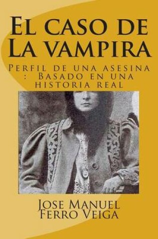 Cover of El Caso de La Vampira: Perfil de Una Asesina