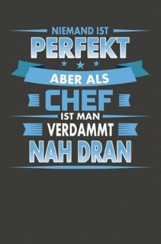 Cover of Niemand Ist Perfekt Aber Als Chef Ist Man Verdammt Nah Dran