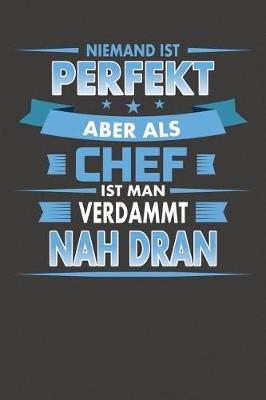 Book cover for Niemand Ist Perfekt Aber Als Chef Ist Man Verdammt Nah Dran